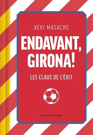 ENDAVANT, GIRONA! | 9788419756558 | MASACHS, XEVI | Llibres Parcir | Llibreria Parcir | Llibreria online de Manresa | Comprar llibres en català i castellà online
