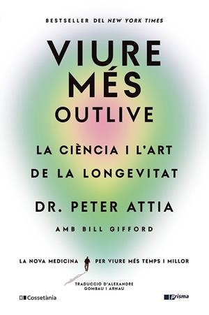 VIURE MÉS | 9788413563572 | GIFFORD, BILL/ATTIA, PETER | Llibres Parcir | Llibreria Parcir | Llibreria online de Manresa | Comprar llibres en català i castellà online