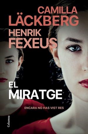 EL MIRATGE | 9788466431767 | LÄCKBERG, CAMILLA/FEXEUS, HENRIK | Llibres Parcir | Llibreria Parcir | Llibreria online de Manresa | Comprar llibres en català i castellà online