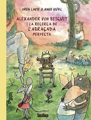 ALEXANDER VON BESCUIT I LA RECERCA DE L’ABRAÇADA PERFECTA | 9788418821738 | LAVIE, OREN | Llibres Parcir | Llibreria Parcir | Llibreria online de Manresa | Comprar llibres en català i castellà online