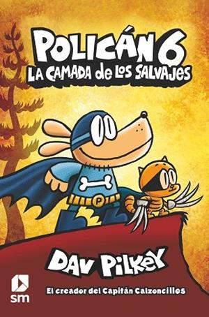 POLICÁN 6: LA CAMADA DE LOS SALVAJES | 9788413189864 | PILKEY, DAV | Llibres Parcir | Llibreria Parcir | Llibreria online de Manresa | Comprar llibres en català i castellà online