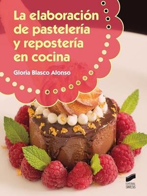 LA ELABORACIÓN DE PASTELERÍA Y REPOSTERÍA EN COCINA | 9788490771549 | BLASCO ALONSO, GLORIA | Llibres Parcir | Llibreria Parcir | Llibreria online de Manresa | Comprar llibres en català i castellà online
