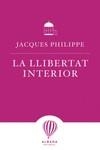 LA LLIBERTAT INTERIOR | 9788487023538 | PHILIPPE, JACQUES | Llibres Parcir | Librería Parcir | Librería online de Manresa | Comprar libros en catalán y castellano online