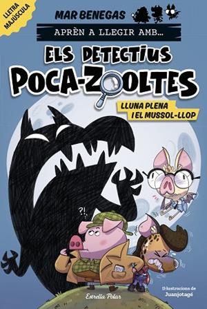 APRÈN A LLEGIR AMB... ELS DETECTIUS POCA-ZOOLTES 3. LLUNA PLENA I EL MUSSOL-LLOP | 9788413897851 | BENEGAS, MAR | Llibres Parcir | Llibreria Parcir | Llibreria online de Manresa | Comprar llibres en català i castellà online