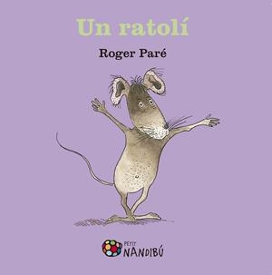 UN RATOLÍ | 9788499759067 | PARÉ, ROGER | Llibres Parcir | Librería Parcir | Librería online de Manresa | Comprar libros en catalán y castellano online