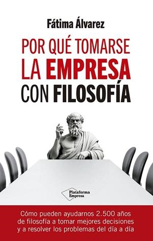 POR QUÉ TOMARSE LA EMPRESA CON FILOSOFÍA | 9788410079779 | ÁLVAREZ, FÁTIMA | Llibres Parcir | Llibreria Parcir | Llibreria online de Manresa | Comprar llibres en català i castellà online