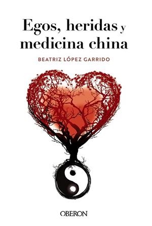 EGOS, HERIDAS Y MEDICINA CHINA | 9788441548404 | LÓPEZ GARRIDO, BEATRIZ | Llibres Parcir | Llibreria Parcir | Llibreria online de Manresa | Comprar llibres en català i castellà online