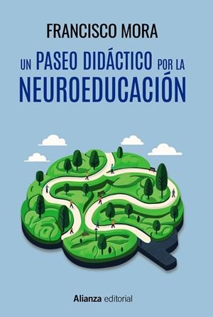 UN PASEO DIDÁCTICO POR LA NEUROEDUCACIÓN | 9788411486613 | MORA, FRANCISCO | Llibres Parcir | Llibreria Parcir | Llibreria online de Manresa | Comprar llibres en català i castellà online