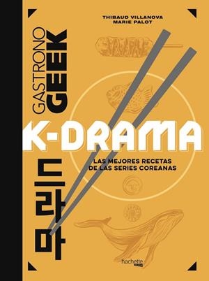 GASTRONOGEEK K-DRAMA | 9788419804471 | VILLANOVA, THIBAUD/PALOT, MARIE | Llibres Parcir | Librería Parcir | Librería online de Manresa | Comprar libros en catalán y castellano online