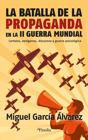 LA BATALLA DE LA PROPAGANDA EN LA SEGUNDA GUERRA MUNDIAL | 9788418965494 | MIGUEL GARCÍA ÁLVAREZ | Llibres Parcir | Llibreria Parcir | Llibreria online de Manresa | Comprar llibres en català i castellà online
