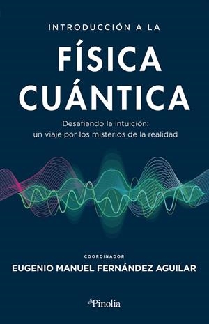 INTRODUCCIÓN A LA FÍSICA CUÁNTICA | 9788419878427 | EUGENIO MANUEL FERNÁNDEZ AGUILAR | Llibres Parcir | Llibreria Parcir | Llibreria online de Manresa | Comprar llibres en català i castellà online