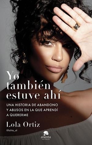 YO TAMBIÉN ESTUVE AHÍ | 9788413443225 | ORTIZ, LOLA | Llibres Parcir | Librería Parcir | Librería online de Manresa | Comprar libros en catalán y castellano online