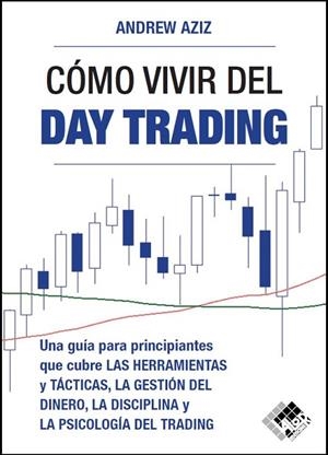 CÓMO VIVIR  DEL DAY TRADING | 9788494920387 | AZIZ, ANDREW | Llibres Parcir | Librería Parcir | Librería online de Manresa | Comprar libros en catalán y castellano online