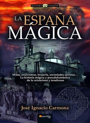 LA ESPAÑA MÁGICA NUEVA EDICIÓN | 9788413054445 | CARMONA SÁNCHEZ, JOSÉ IGNACIO | Llibres Parcir | Llibreria Parcir | Llibreria online de Manresa | Comprar llibres en català i castellà online
