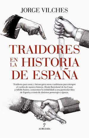 TRAIDORES EN LA HISTORIA DE ESPAÑA | 9788410520028 | JORGE VILCHES | Llibres Parcir | Librería Parcir | Librería online de Manresa | Comprar libros en catalán y castellano online