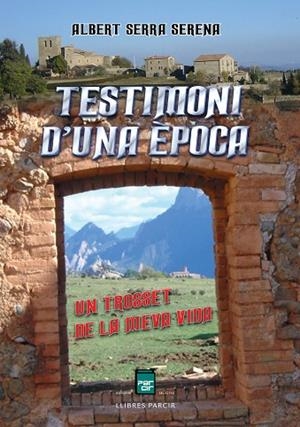 TESTIMONI D'UNA ÈPOCA. UN TROSSET DE LA MEVA VIDA | 9788410087293 | SERRA SERENA, ALBERT | Llibres Parcir | Librería Parcir | Librería online de Manresa | Comprar libros en catalán y castellano online