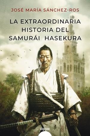 LA EXTRAORDINARIA HISTORIA DEL SAMURAI HASEKURA | 9788491898986 | SÁNCHEZ ROS, JOSÉ MARÍA | Llibres Parcir | Llibreria Parcir | Llibreria online de Manresa | Comprar llibres en català i castellà online