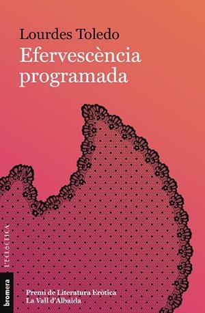 EFERVESCÈNCIA PROGRAMADA | 9788413586359 | LOURDES TOLEDO | Llibres Parcir | Librería Parcir | Librería online de Manresa | Comprar libros en catalán y castellano online