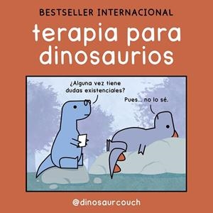 TERAPIA PARA DINOSAURIOS | 9788419875525 | @DINOSAURCOUCH | Llibres Parcir | Librería Parcir | Librería online de Manresa | Comprar libros en catalán y castellano online
