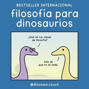FILOSOFÍA PARA DINOSAURIOS | 9788419875532 | @DINOSAURCOUCH | Llibres Parcir | Librería Parcir | Librería online de Manresa | Comprar libros en catalán y castellano online