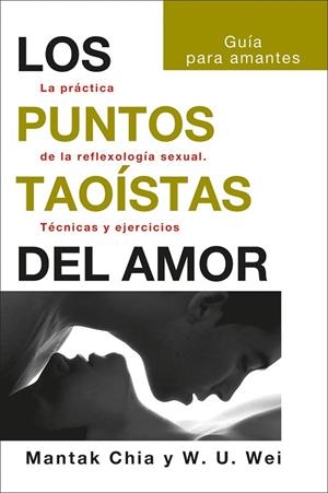 LOS PUNTOS TAOÍSTAS DEL AMOR | 9788419509109 | CHIA, MANTAK/WEI, WILLIAM U. | Llibres Parcir | Librería Parcir | Librería online de Manresa | Comprar libros en catalán y castellano online
