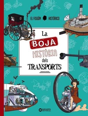 LA BOJA HISTÒRIA DELS TRANSPORTS | 9788448962968 | EL FISGÓN HISTÓRICO | Llibres Parcir | Llibreria Parcir | Llibreria online de Manresa | Comprar llibres en català i castellà online