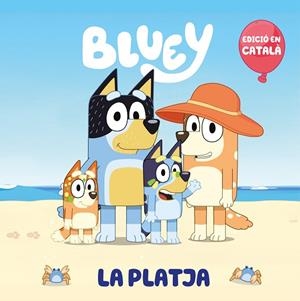LA PLATJA (EDICIÓ EN CATALÀ) (BLUEY. UN CONTE) | 9788448868147 | BLUEY | Llibres Parcir | Llibreria Parcir | Llibreria online de Manresa | Comprar llibres en català i castellà online