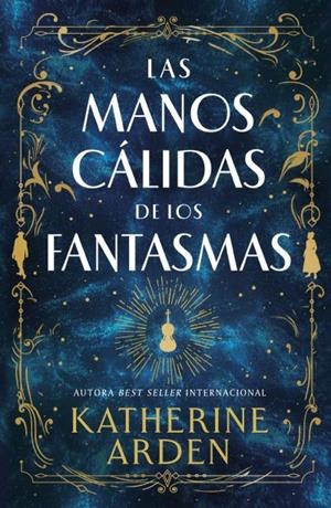 LAS MANOS CÁLIDAS DE LOS FANTASMAS | 9788410085008 | ARDEN, KATHERINE | Llibres Parcir | Llibreria Parcir | Llibreria online de Manresa | Comprar llibres en català i castellà online