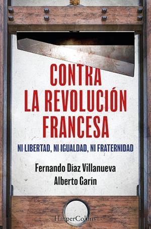 CONTRA LA REVOLUCIÓN FRANCESA | 9788410640252 | GARÍN, ALBERTO/DÍAZ VILLANUEVA, FERNANDO | Llibres Parcir | Llibreria Parcir | Llibreria online de Manresa | Comprar llibres en català i castellà online