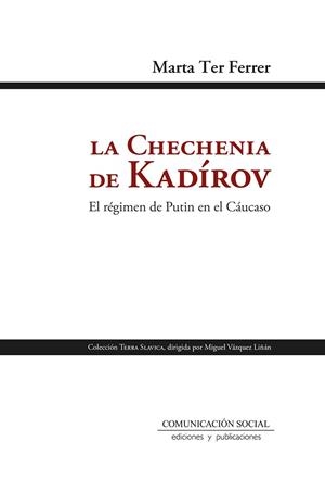 LA CHECHENIA DE KADÍROV. EL RÉGIMEN DE PUTIN EN EL CÁUCASO | 9788417600976 | TER FERRER, MARTA | Llibres Parcir | Llibreria Parcir | Llibreria online de Manresa | Comprar llibres en català i castellà online