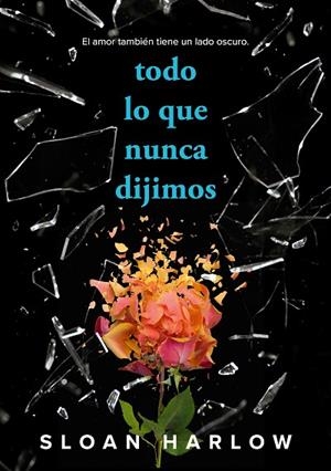 TODO LO QUE NUNCA DIJIMOS | 9788419688996 | HARLOW, SLOAN | Llibres Parcir | Librería Parcir | Librería online de Manresa | Comprar libros en catalán y castellano online