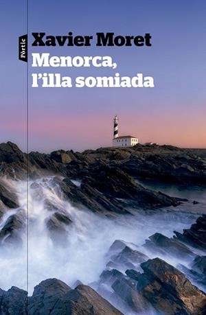 MENORCA, L'ILLA SOMIADA | 9788498095685 | MORET, XAVIER | Llibres Parcir | Llibreria Parcir | Llibreria online de Manresa | Comprar llibres en català i castellà online