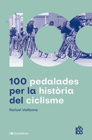100 PEDALADES PER LA HISTÒRIA DEL CICLISME | 9788413563664 | VALLBONA SALLENT, RAFAEL | Llibres Parcir | Librería Parcir | Librería online de Manresa | Comprar libros en catalán y castellano online