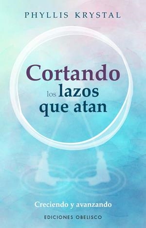 CORTANDO LOS LAZOS QUE ATAN | 9788411720540 | KRYSTAL, PHYLLIS | Llibres Parcir | Librería Parcir | Librería online de Manresa | Comprar libros en catalán y castellano online