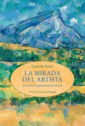 LA MIRADA DEL ARTISTA | 9788419942906 | PERRY, LINCOLN | Llibres Parcir | Librería Parcir | Librería online de Manresa | Comprar libros en catalán y castellano online