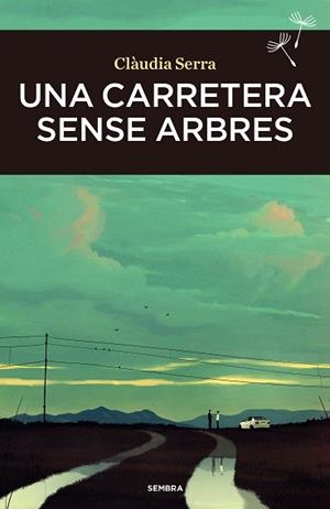 UNA CARRETERA SENSE ARBRES | 9788410198050 | SERRA, CLÀUDIA | Llibres Parcir | Librería Parcir | Librería online de Manresa | Comprar libros en catalán y castellano online