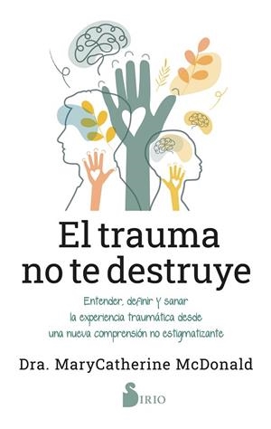 EL TRAUMA NO TE DESTRUYE | 9788419685698 | MCDONALD, DRA. MARYCATHERINE | Llibres Parcir | Librería Parcir | Librería online de Manresa | Comprar libros en catalán y castellano online