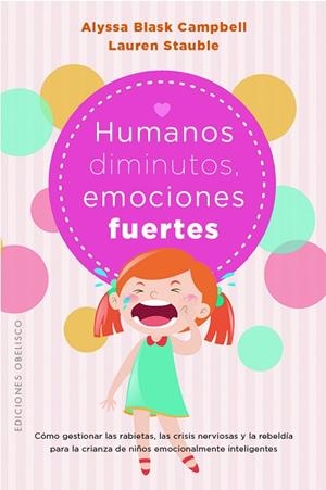 HUMANOS DIMINUTOS, EMOCIONES GIGANTES | 9788411721653 | BLASK CAMPBELL, ALYSSA/STAUBLE, LAUREN ELIZABETH | Llibres Parcir | Librería Parcir | Librería online de Manresa | Comprar libros en catalán y castellano online