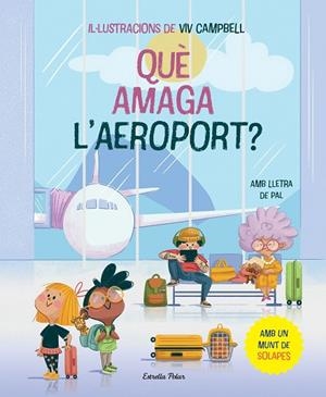 QUÈ AMAGA L'AEROPORT? LLIBRE AMB SOLAPES | 9788413896830 | SAMBA, GINA/CAMPBELL, VIV | Llibres Parcir | Librería Parcir | Librería online de Manresa | Comprar libros en catalán y castellano online