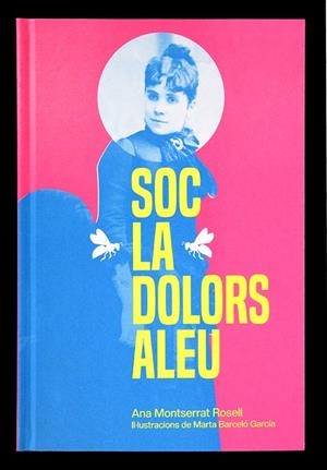 SOC LA DOLORS ALEU | 9788491565826 | MONTSERRAT ROSELL, ANA | Llibres Parcir | Librería Parcir | Librería online de Manresa | Comprar libros en catalán y castellano online
