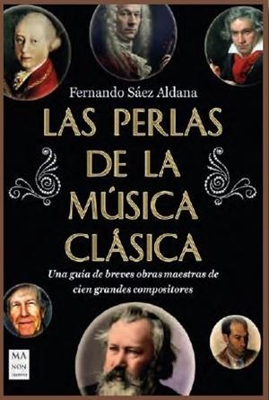 LAS PERLAS DE LA MÚSICA CLÁSICA | 9788418703898 | SÁEZ ALDANA, FERNANDO | Llibres Parcir | Llibreria Parcir | Llibreria online de Manresa | Comprar llibres en català i castellà online