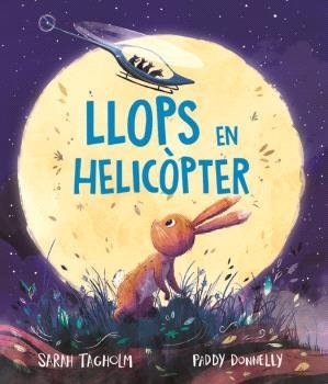 LLOPS EN HELICÒPTER | 9788418723896 | SARAH TAGHOLM/PADDY DONNELLY | Llibres Parcir | Librería Parcir | Librería online de Manresa | Comprar libros en catalán y castellano online
