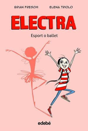 ELECTRA. ESPORT O BALLET | 9788468363905 | FRESCHI, BRIAN | Llibres Parcir | Librería Parcir | Librería online de Manresa | Comprar libros en catalán y castellano online