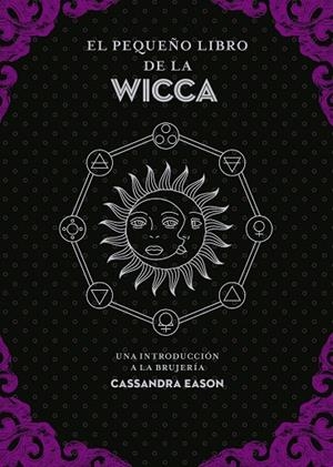 EL PEQUEÑO LIBRO DE LA WICCA | 9788441442863 | EASON, CASSANDRA | Llibres Parcir | Llibreria Parcir | Llibreria online de Manresa | Comprar llibres en català i castellà online