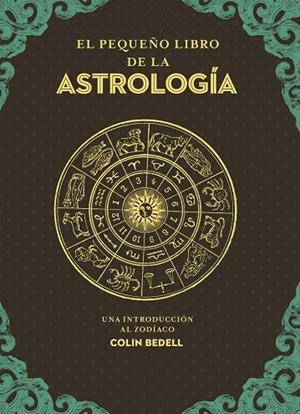EL PEQUEÑO LIBRO DE LA ASTROLOGÍA | 9788441442870 | BEDELL, COLIN | Llibres Parcir | Llibreria Parcir | Llibreria online de Manresa | Comprar llibres en català i castellà online