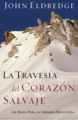 LA TRAVESIA DEL CORAZON SALVAJE | 9780881130829 | JOHN ELDREDGE | Llibres Parcir | Librería Parcir | Librería online de Manresa | Comprar libros en catalán y castellano online