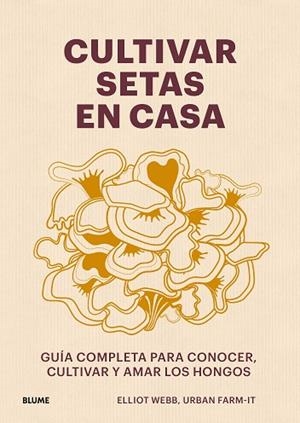 CULTIVAR SETAS EN CASA | 9788419785060 | WEBB, ELLIOT | Llibres Parcir | Librería Parcir | Librería online de Manresa | Comprar libros en catalán y castellano online