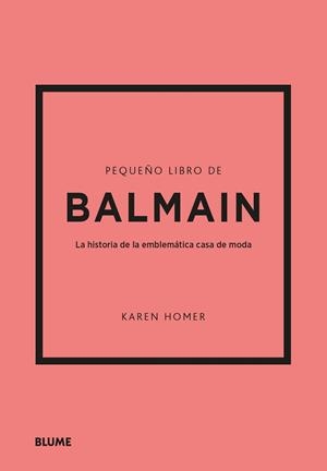 PEQUEÑO LIBRO DE BALMAIN | 9788410048485 | HOMER, KAREN | Llibres Parcir | Librería Parcir | Librería online de Manresa | Comprar libros en catalán y castellano online