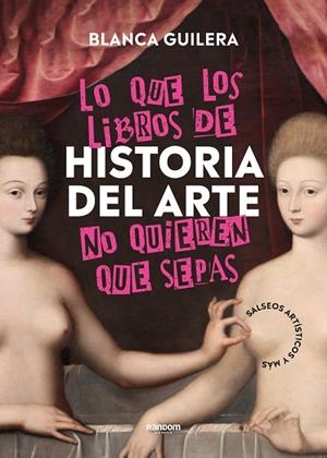 LO QUE LOS LIBROS DE HISTORIA DEL ARTE NO QUIEREN QUE SEPAS | 9788418040504 | GUILERA, BLANCA | Llibres Parcir | Llibreria Parcir | Llibreria online de Manresa | Comprar llibres en català i castellà online