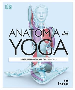 ANATOMÍA DEL YOGA | 9780241414729 | SWANSON, ANN | Llibres Parcir | Librería Parcir | Librería online de Manresa | Comprar libros en catalán y castellano online